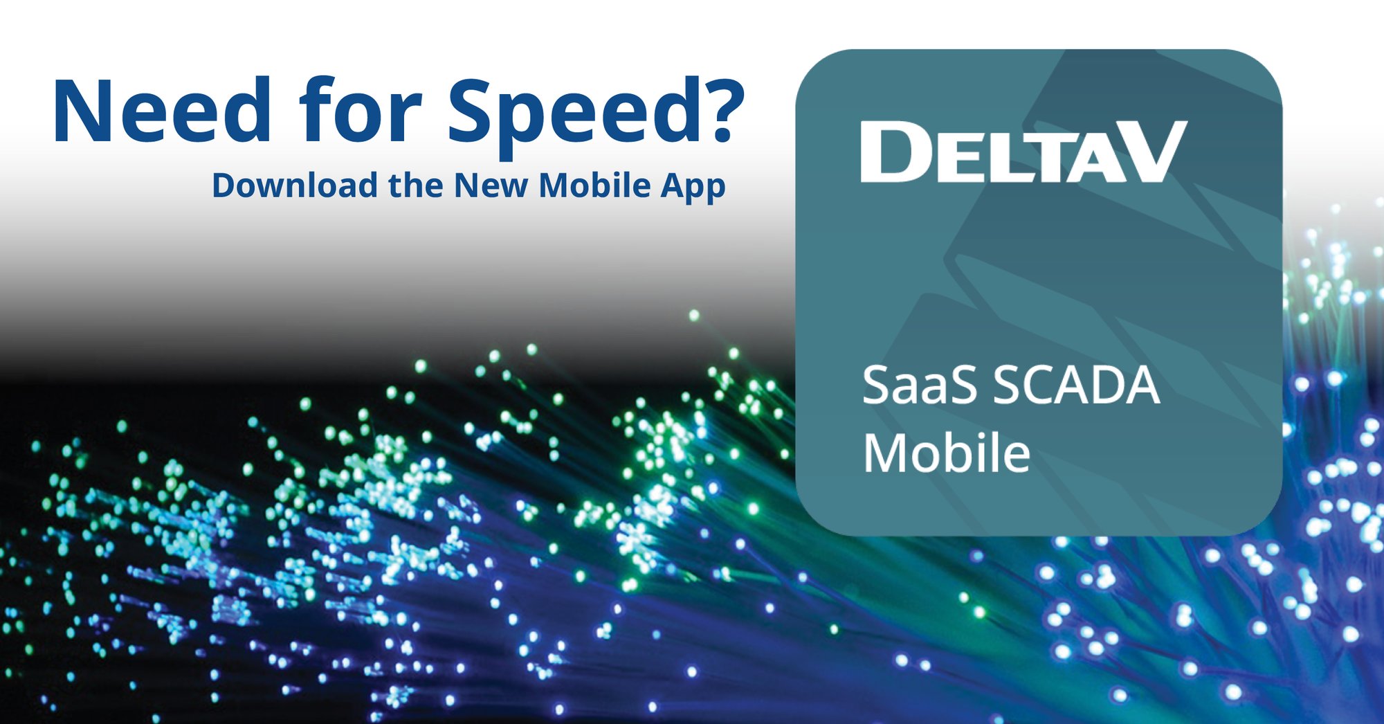 DeltaV SaaS SCADA Mobile app for operations monitoring, control, reporting and alarms DeltaV SaaS SCADA Mobile app for operations monitoring, control, reporting and alarms